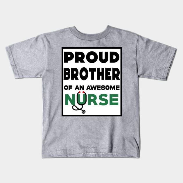 Proud brother of an awesome nurse Kids T-Shirt by Geoji 